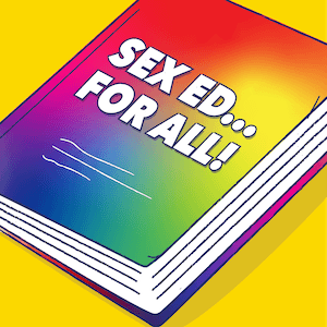 Rainbow book background with text reading sex ed for all